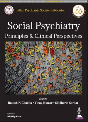 Social Psychiatry: Principles & Clinical Perspectives - Chadda, Rakesh K, and Kumar, Vinay, and Sarkar, Siddharth