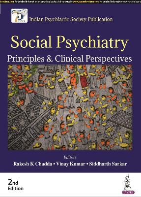 Social Psychiatry: Principles & Clinical Perspectives - Chadda, Rakesh K, and Kumar, Vinay, and Sarkar, Siddharth
