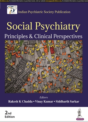 Social Psychiatry: Principles & Clinical Perspectives - Chadda, Rakesh K, and Kumar, Vinay, and Sarkar, Siddharth