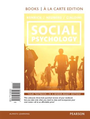Social Psychology: Goals in Interaction -- Books a la Carte - Kenrick, Douglas, and Neuberg, Steven L, and Cialdini, Robert B