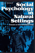Social Psychology in Natural Settings: A Reader in Field Experimentation