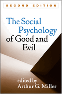 Social Psychology of Good and Evil, Second Edition