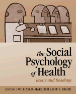 Social Psychology of Health: Essays and Readings - Marelich, William D (Editor), and Erger, Jeff S (Editor)