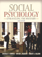 Social Psychology: Unraveling the Mystery - Kenrick, Douglas T, and Neuberg, Steven L, and Cialdini, Robert B, PH.D.