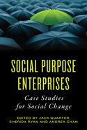 Social Purpose Enterprises: Case Studies for Social Change