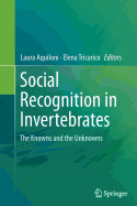 Social Recognition in Invertebrates: The Knowns and the Unknowns