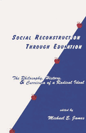 Social Reconstruction Through Education: The Philosophy, History, and Curricula of a Radical Idea