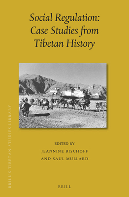 Social Regulation: Case Studies from Tibetan History - Bischoff, Jeannine, and Mullard, Saul