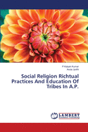 Social Religion Richtual Practices And Education Of Tribes In A.P.