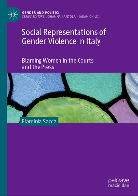 Social Representations of Gender Violence in Italy: Blaming Women in the Courts and the Press - Sacc, Flaminia