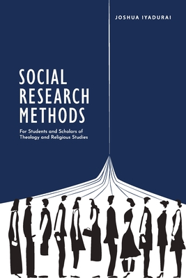 Social Research Methods: For Students and Scholars of Theology and Religious Studies - Iyadurai, Joshua