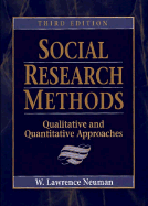 Social Research Methods: Qualitative and Quantitative Approaches - Neuman, Lawrence W, and Neuman, William Lawrence