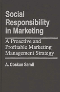 Social Responsibility in Marketing: A Proactive and Profitable Marketing Management Strategy