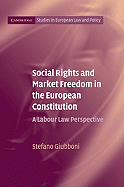 Social Rights and Market Freedom in the European Constitution: A Labour Law Perspective