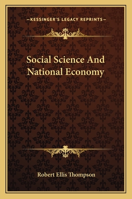 Social Science And National Economy - Thompson, Robert Ellis