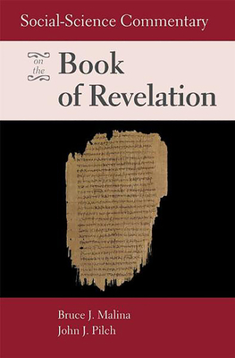 Social-Science Commentary on the Book of Revelation - Malina, Bruce J, and Pilch, John J