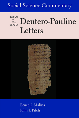 Social-Science Commentary on the Deutero-Pauline Letters - Malina, Bruce J, and Pilch, John J, Ph.D.