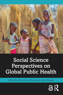 Social Science Perspectives on Global Public Health - La Placa, Vincent (Editor), and Morgan, Julia (Editor)