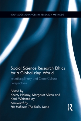 Social Science Research Ethics for a Globalizing World: Interdisciplinary and Cross-Cultural Perspectives - Nakray, Keerty (Editor), and Alston, Margaret (Editor), and Whittenbury, Kerri (Editor)