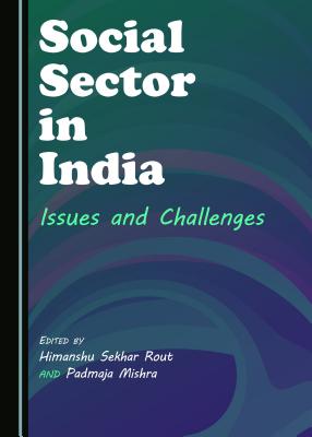Social Sector in India: Issues and Challenges - Mishra, Padmaja (Editor), and Rout, Himanshu Sekhar (Editor)