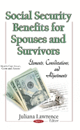 Social Security Benefits for Spouses & Survivors: Elements, Considerations & Adjustments