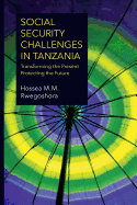 Social Security Challenges in Tanzania. Transforming the Present - Protecting the Future