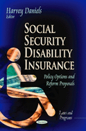 Social Security Disability Insurance: Policy Options & Reform Proposals