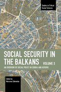 Social Security in the Balkans - Volume 3: An Overview of Social Policy in Serbia and Kosovo