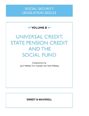 Social Security Legislation 2022/23 Volume II: Universal Credit, State Pension Credit and The Social Fund - Wikeley, Nick (General editor), and Mesher, John (Commentaries by), and Royston, Tom (Commentaries by)