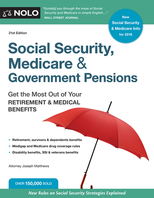 Social Security, Medicare and Government Pensions: Get the Most Out of Your Retirement and Medical Benefits - Matthews, Joseph