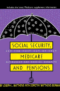 Social Security, Medicare, and Pensions: Get the Most Out of Your Retirement and Medical Benefits