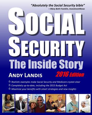 Social Security: The Inside Story, 2016 Edition - Landis, Andy