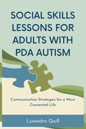 Social Skills Lessons for Adults with PDA Autism: Communication Strategies for a More Connected Life