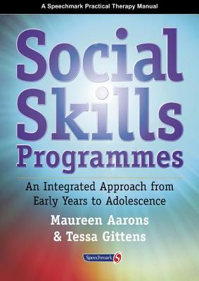 Social Skills Programmes: An Integrated Approach from Early Years to Adolescence - Aarons, Maureen, and Gittens, Tessa