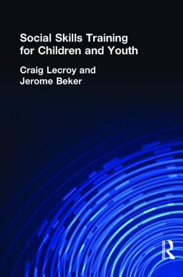 Social Skills Training for Children and Youth - Lecroy, Craig, and Beker, Jerome