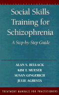 Social Skills Training for Schizophrenia: A Step-By-Step Guide - Bellack, Alan S, PhD