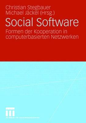 Social Software: Formen Der Kooperation in Computerbasierten Netzwerken - Stegbauer, Christian (Editor), and J?ckel, Michael (Editor)