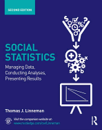 Social Statistics: Managing Data, Conducting Analyses, Presenting Results