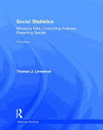 Social Statistics: Managing Data, Conducting Analyses, Presenting Results