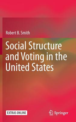 Social Structure and Voting in the United States - Smith, Robert B.