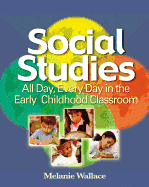 Social Studies: All Day Every Day in the Early Childhood Classroom