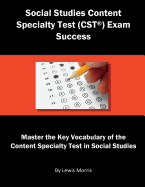 Social Studies Content Specialty Test (Cst) Exam Success: Master the Key Vocabulary of the Content Specialty Test in Social Studies