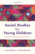 Social Studies for Young Children: Preschool and Primary Curriculum Anchor, Third Edition