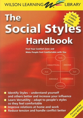 Social Styles Handbook: Find Your Comfort Zone and Make People Feel Comfortable with You - Wilson, Larry