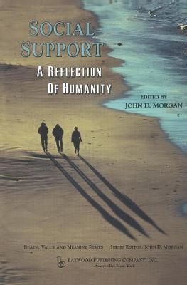 Social Support: A Reflection of Humanity - Morgan, John D (Editor)