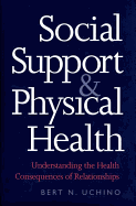 Social Support and Physical Health: Understanding the Health Consequences of Relationships