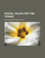 Social Tales for the Young - Sherwood, Mrs