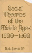Social Theories in the Middle Ages 1200-1500 - Jarrett, Bede