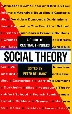 Social Theory: A guide to central thinkers - Beilharz, Peter