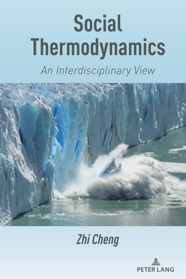Social Thermodynamics: An Interdisciplinary View - Cheng, Zhi